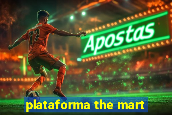 plataforma the mart